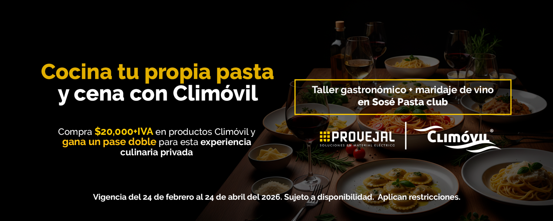 Imagen promocional de un evento gastronómico de pasta y maridaje de vino organizado por Provejal Soluciones en Material Eléctrico y Climóvil. La imagen muestra varias fuentes con diferentes tipos de pasta y copas de vino sobre una mesa de madera. El titular en letras grandes amarillas dice: 'Cocina tu propia pasta y cena con Climóvil'. Debajo, el texto informativo detalla la promoción: 'Compra $20,000 + IVA en productos Climóvil y gana un pase doble para esta experiencia culinaria privada'. En un recuadro amarillo se lee: 'Taller gastronómico + maridaje de vino en Sose Pasta club'. La parte inferior incluye los logotipos de Provejal y Climóvil, junto con la vigencia de la promoción: 'Vigencia del 24 de febrero al 24 de abril del 2026. Sujeto a disponibilidad. Aplican restricciones.'